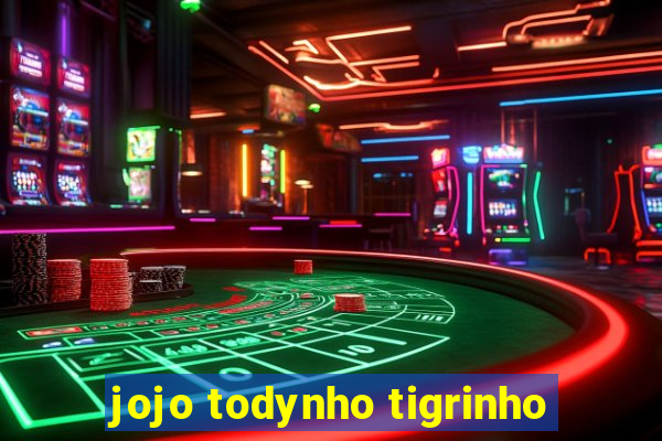 jojo todynho tigrinho